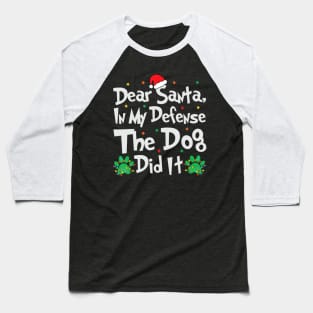 Dear Santa In My Defense The Dog Did It Christmas Baseball T-Shirt